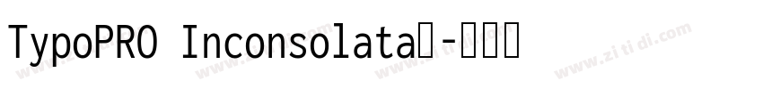 TypoPRO Inconsolata字字体转换
